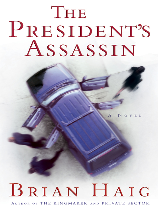 Title details for The President's Assassin by Brian Haig - Wait list